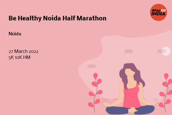 Cover Image of Running Event - Be Healthy Noida Half Marathon | Bhaago India