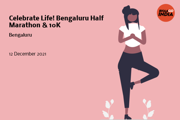 Cover Image of Running Event - Celebrate Life! Bengaluru Half Marathon & 10K | Bhaago India