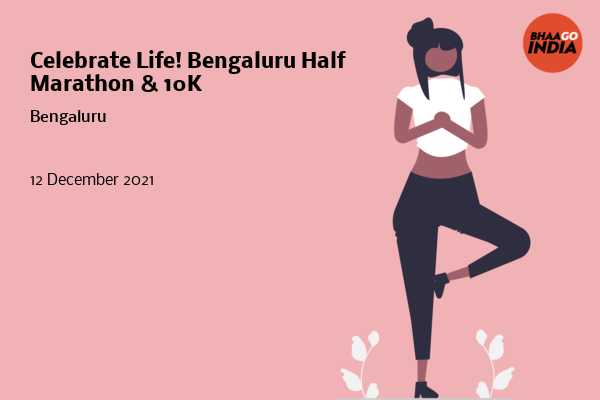 Celebrate Life! Bengaluru Half Marathon & 10K