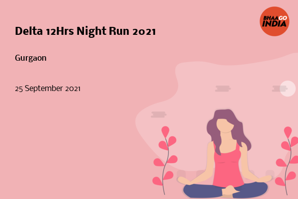 Cover Image of Running Event - Delta 12Hrs Night Run 2021 | Bhaago India