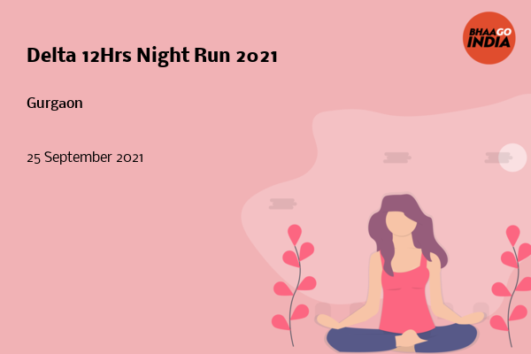 Delta 12Hrs Night Run 2021