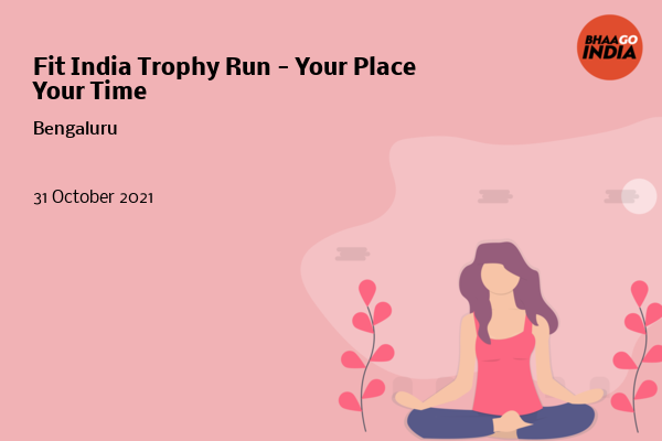 Cover Image of Running Event - Fit India Trophy Run - Your Place Your Time | Bhaago India