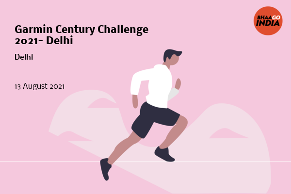 Cover Image of Running Event - Garmin Century Challenge 2021- Delhi | Bhaago India