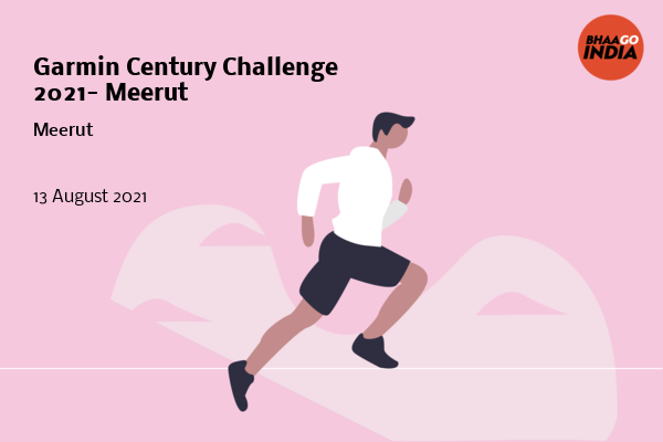 Cover Image of Running Event - Garmin Century Challenge 2021- Meerut | Bhaago India