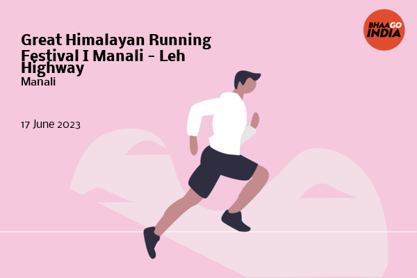 Great Himalayan Running Festival I Manali - Leh Highway