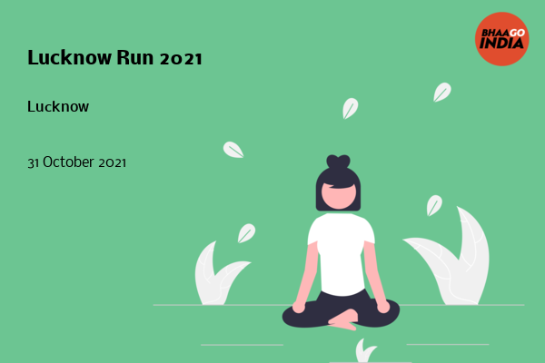 Cover Image of Running Event - Lucknow Run 2021 | Bhaago India