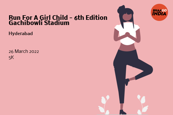 Cover Image of Running Event - Run For A Girl Child - 6th Edition  Gachibowli Stadium | Bhaago India