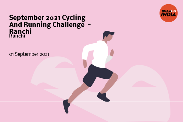 Cover Image of Running Event - September 2021 Cycling And Running Challenge  - Ranchi | Bhaago India
